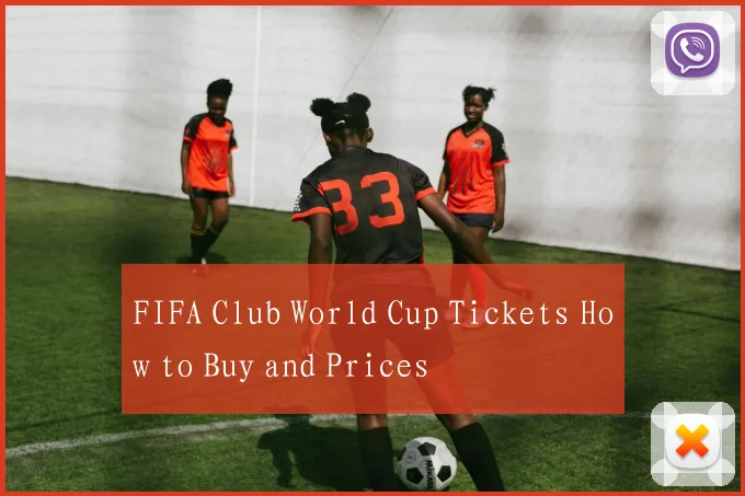 FIFA Club World Cup Tickets How to Buy and Prices